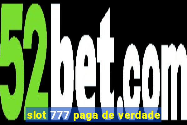 slot 777 paga de verdade