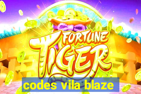 codes vila blaze