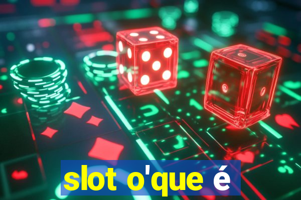 slot o'que é