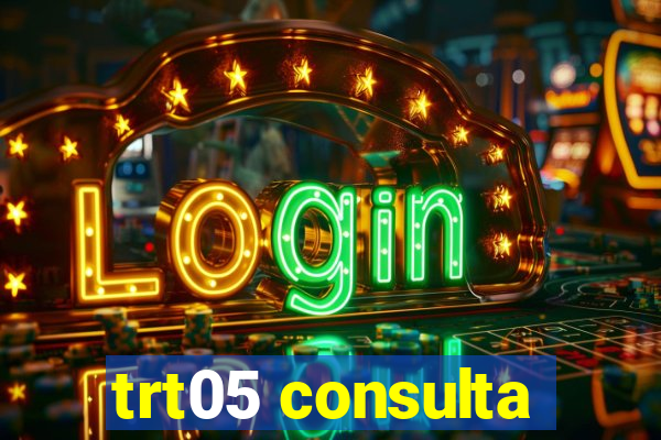 trt05 consulta