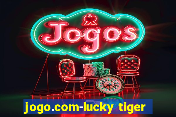 jogo.com-lucky tiger