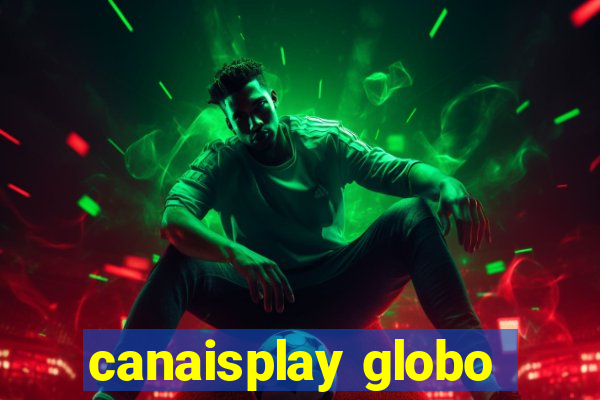 canaisplay globo