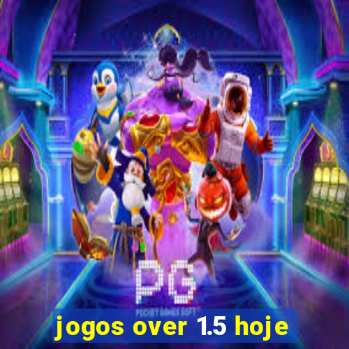 jogos over 1.5 hoje