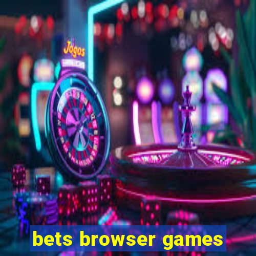 bets browser games