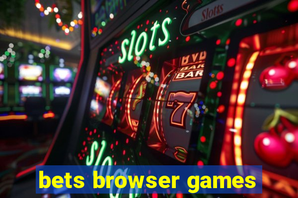 bets browser games