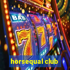 horsequal club