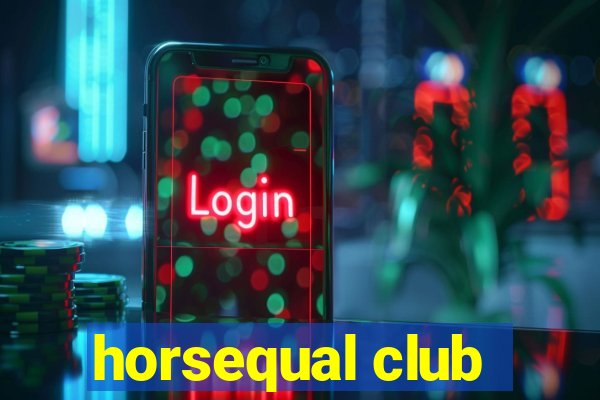 horsequal club