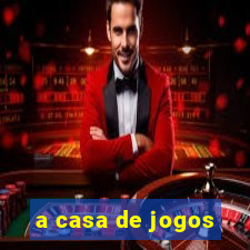 a casa de jogos