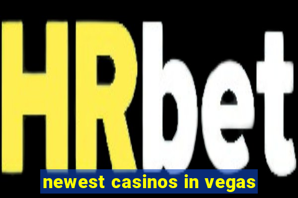 newest casinos in vegas