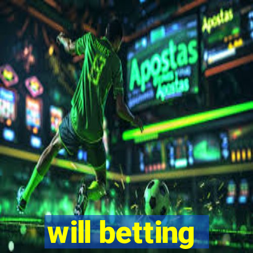 will betting