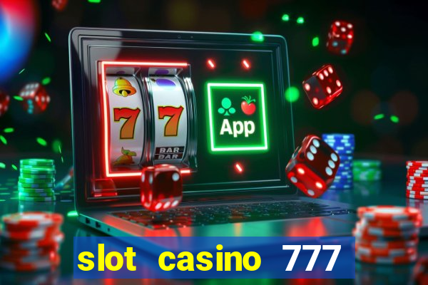 slot casino 777 paga mesmo