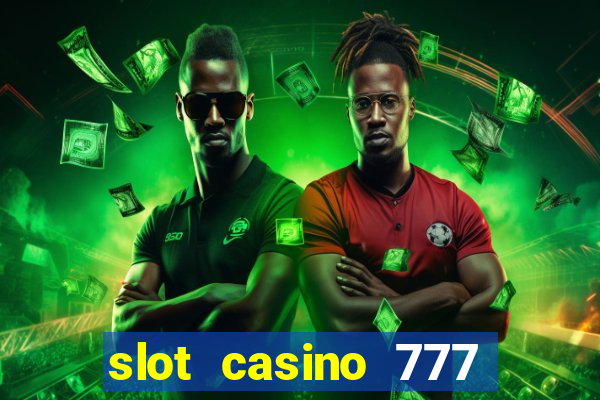 slot casino 777 paga mesmo