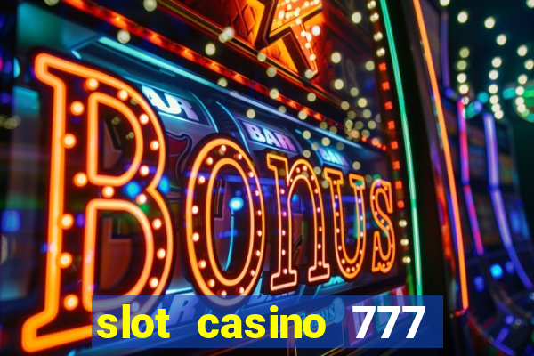 slot casino 777 paga mesmo