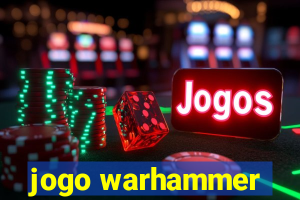 jogo warhammer