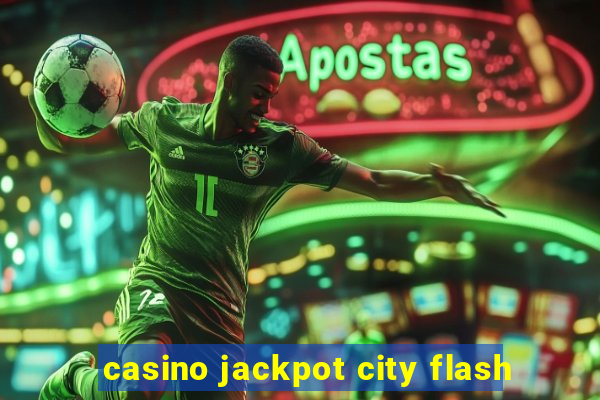 casino jackpot city flash