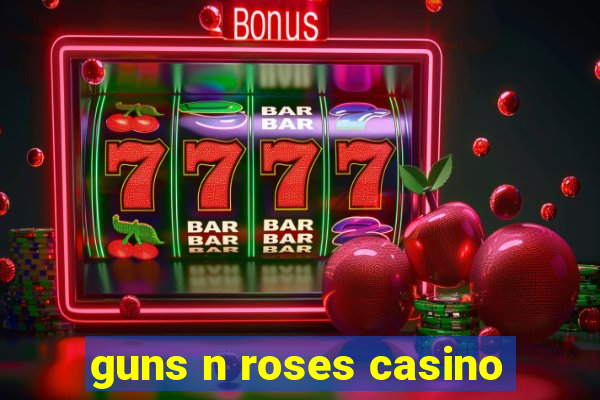 guns n roses casino