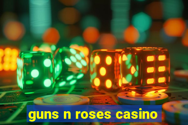 guns n roses casino