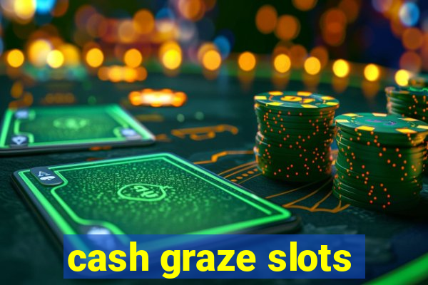 cash graze slots