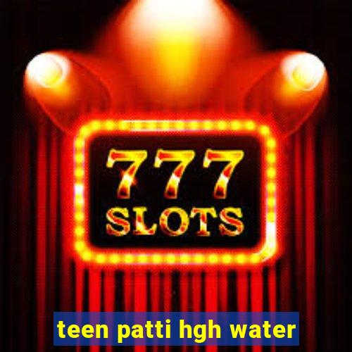 teen patti hgh water