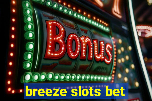 breeze slots bet