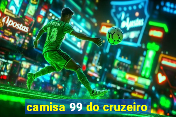 camisa 99 do cruzeiro