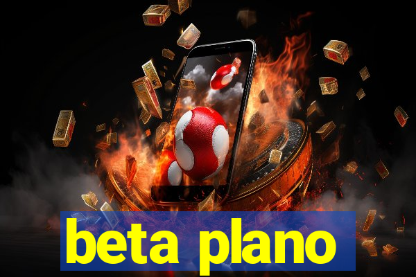 beta plano