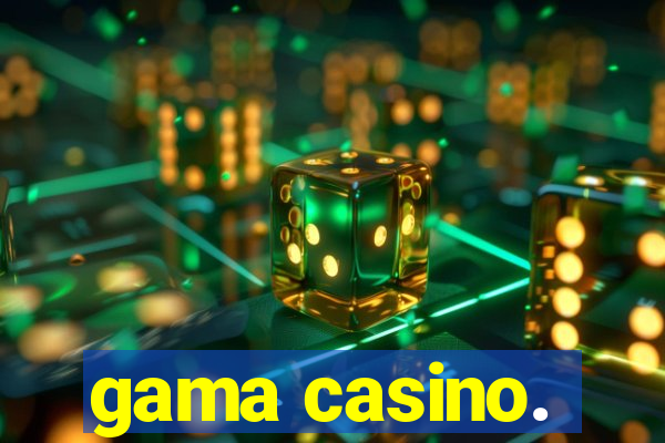 gama casino.