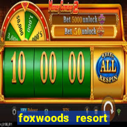 foxwoods resort casino mashantucket