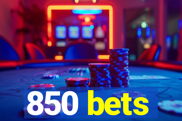 850 bets