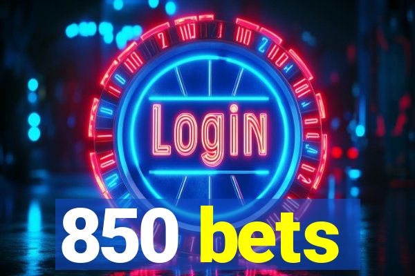 850 bets