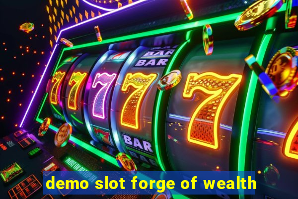 demo slot forge of wealth