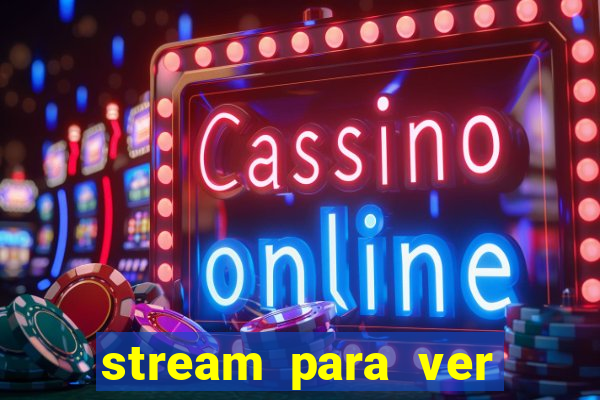 stream para ver jogos de futebol