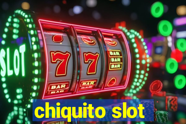 chiquito slot