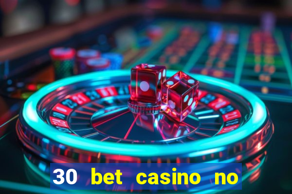 30 bet casino no deposit bonus