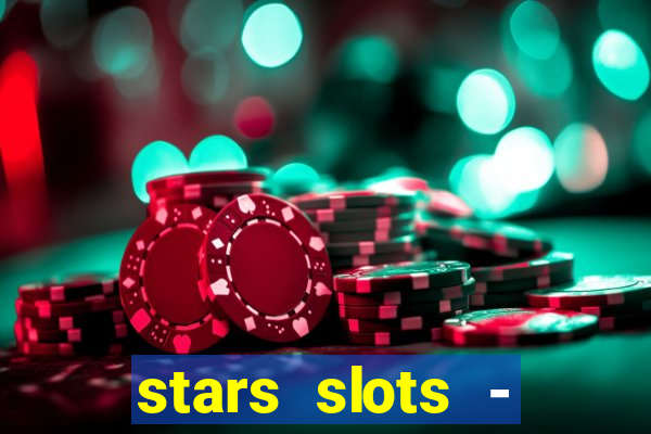 stars slots - casino games