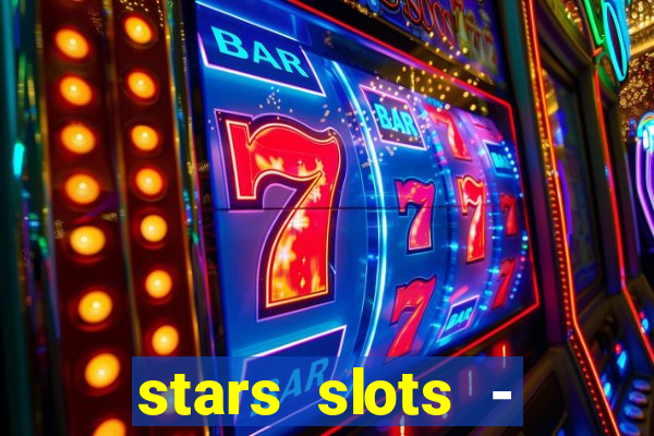 stars slots - casino games