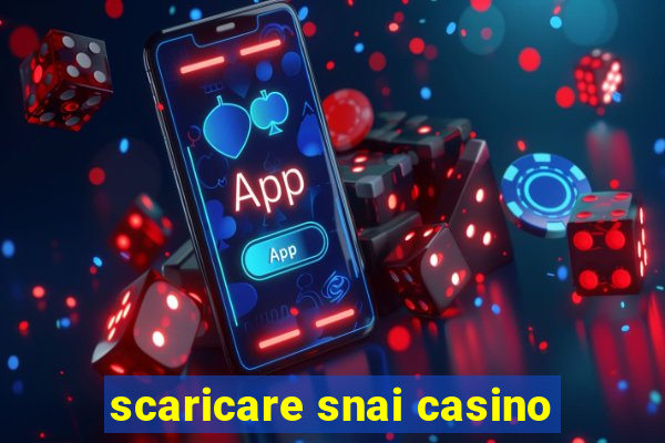 scaricare snai casino