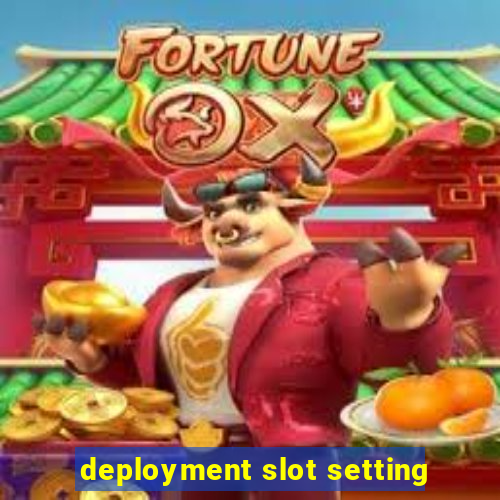 deployment slot setting