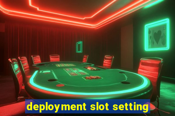 deployment slot setting