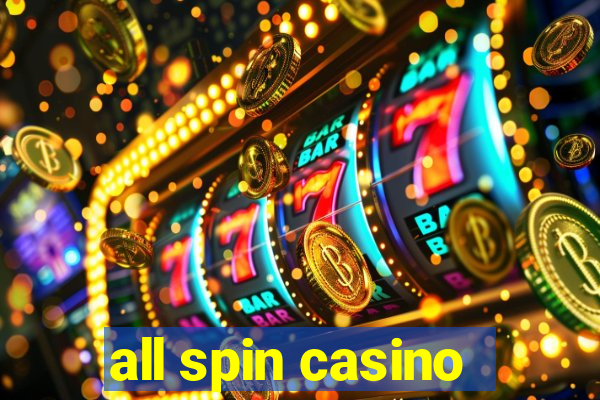 all spin casino