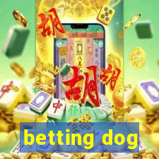 betting dog