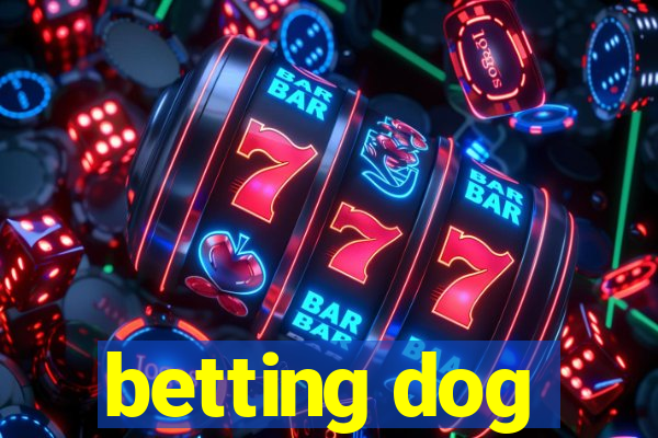 betting dog