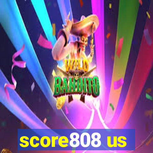 score808 us