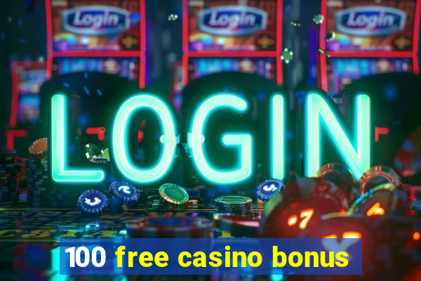 100 free casino bonus