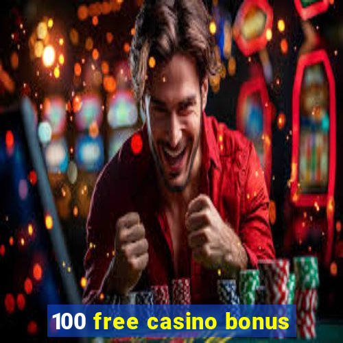 100 free casino bonus