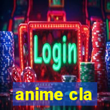 anime cla