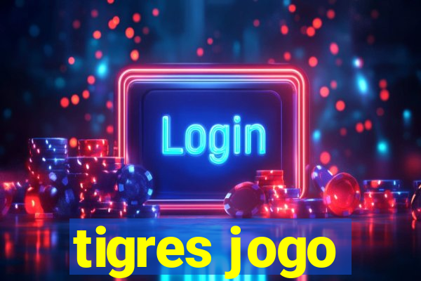 tigres jogo