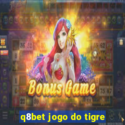 q8bet jogo do tigre