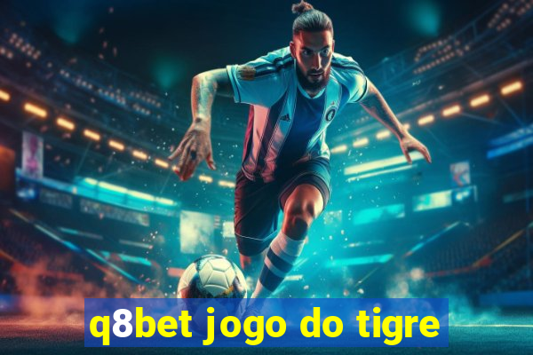 q8bet jogo do tigre