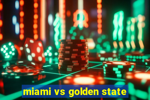 miami vs golden state